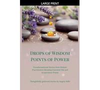 Drops of Wisdom Points of Power: 1 (Transformational Stories about Acuaroma Therapy)