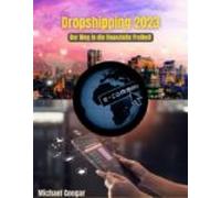 Dropshipping 2023 - Der Weg In Die Finanzielle Freiheit (ebook)