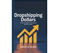 Dropshipping Dollars: Create a Profitable Online Business with Zero Inventory (Entrepreneur's Edge)