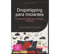 Dropshipping para Iniciantes: Fundamentos Essenciais para Seu E-commerce (Comércio Eletrônico)