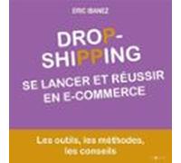 Dropshipping. Se Lancer Et Réussir En E-commerce (audiolibro)