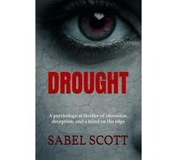 Drought: A psychological thriller of obsession, deception, and a mind on the edge