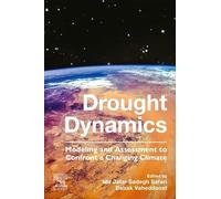 Drought Dynamics: Modeling and Assessment to Confront a Changing Climate