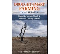 Drought-Smart Farming in Australia: Water Harvesting, Mulch and Resilient Grazing Systems for Dry and Variable Climates