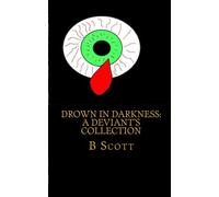 Drown In Darkness:: A Deviant's Collection