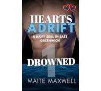Drowned: A Small-Town Military Protector Romance: 1 (Hearts Adrift: A Navy SEAL in East Greenwich)