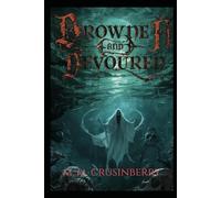 Drowned and Devoured (The International Archive of Lost Legends)