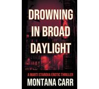 Drowning in Broad Daylight: A Marti Starova Erotic Thriller Book 1