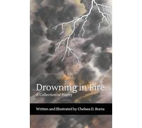 Drowning in Fire: A Collection of Poetry
