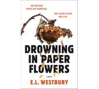 Drowning in Paper Flowers: A Novel