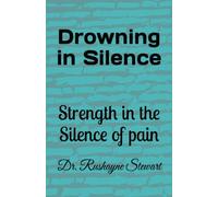 Drowning in Silence: Strength in the Silence of pain