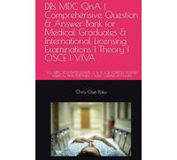 DRs MDC QnA | Comprehensive Question & Answer Bank for Medical Graduates & International Licensing Examinations | Theory | OSCE | VIVA: A trusted ... facing theory, OSCE, and viva assessments