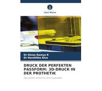 DRUCK DER PERFEKTEN PASSFORM: 3D-DRUCK IN DER PROTHETIK: Das Lächeln Schicht für Schicht gestalten