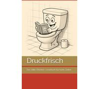 Druckfrisch: Das stille Örtchen- Lesebuch für harte Zeiten