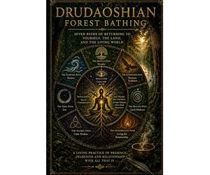 DRUDAOSHIAN FOREST BATHING: The Seven Paths of Returning to Yourself, the Land, and the Living World