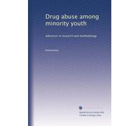 Drug abuse among minority youth: Advances in research and methodology