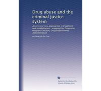Drug abuse and the criminal justice system: A survey of new approaches in treatment and rehabilitation : prepared for Preventive Programs Section, Drug Enforcement Administration