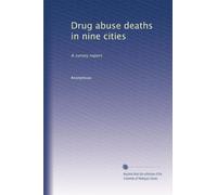 Drug abuse deaths in nine cities: A survey report: Volume 2
