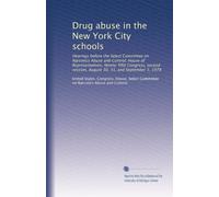 Drug abuse in the New York City schools: Hearings before the Select Committee on Narcotics Abuse and Control, House of Representatives, Ninety-fifth ... 30, 31, and September 1, 1978: Volume 112