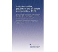 Drug abuse office, prevention, and treatment amendments of 1978: Hearing before the Subcommittee on Alcoholism and Drug Abuse of the Committee on ... second session, on S. 2916 ... April 19, 1978