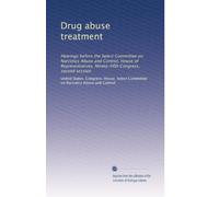 Drug abuse treatment: Hearings before the Select Committee on Narcotics Abuse and Control, House of Representatives, Ninety-fifth Congress, second session: Volume 1