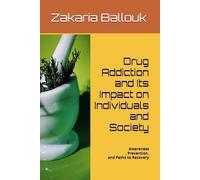 Drug Addiction and Its Impact on Individuals and Society: Awareness, Prevention, and Paths to Recovery