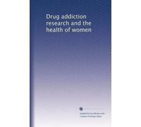 Drug addiction research and the health of women