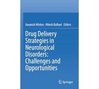 Drug Delivery Strategies in Neurological Disorders: Challenges and Opportunities