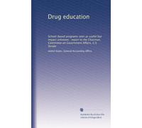 Drug education: School-based programs seen as useful but impact unknown : report to the Chairman, Committee on Government Affairs, U.S. Senate