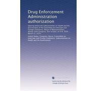 Drug Enforcement Administration authorization: Hearing before the Subcommittee on Health and the Environment of the Committee on Interstate and ... session, on H.R. 3036 ... March 21, 1979
