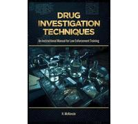Drug Investigation Techniques: An Instructional Manual for Law Enforcement Training
