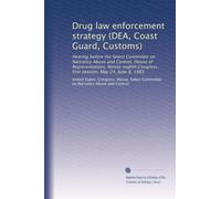 Drug law enforcement strategy (DEA, Coast Guard, Customs): Hearing before the Select Committee on Narcotics Abuse and Control, House of ... Congress, first session, May 24, June 8, 1983