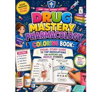 Drug Mastery Pharmacology Coloring Book: Visual Study Guide to Top Medications for Nursing and Medical Students
