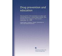 Drug prevention and education: Hearing before the Committee on Labor and Human Resources, United States Senate, One Hundred First Congress, first session ... September 26, 1989