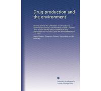 Drug production and the environment: Hearing before the Committee on the Judiciary, United States Senate, One Hundred Second Congress, first session ... effect upon the environment April 11, 1991