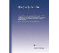 Drug regulation: FDA's computer systems need to be better managed : report to the Chairman, Subcommittee on Intergovernmental Relations and Human ... Operations, House of Representatives