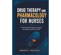 Drug Therapy and Pharmacology for Nurses: A Clinical Reasoning Companion for Students and New Grads