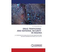 DRUG TRAFFICKING AND NATIONAL SECURITY IN NIGERIA: A COMPARATIVE ANALYSIS OF THE JONATHAN AND BUHARI ADMINISTRATIONS (2010-2019)