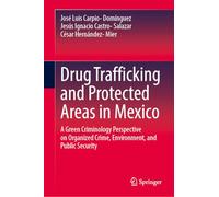 Drug Trafficking and Protected Areas in Mexico: A Green Criminological Perspective on Organized Crime, Environment, and Public Security