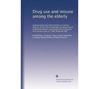 Drug use and misuse among the elderly: Hearing before the Subcommittee on Human Services of the Select Committee on Aging, House of Representatives, ... first session, June 23, 1989, Rockville, MD