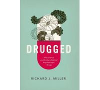 Drugged: The Science and Culture Behind Psychotropic Drugs by PhD Richard J. Miller (2015-01-15)