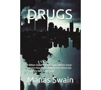 DRUGS: A Billion-Dollar Business and a Million-Grave Industry How Power, Money, and Silence Are Killing the Next Generation