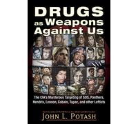 Drugs as Weapons Against Us: The CIA's Murderous Targeting of SDS, Panthers, Hendrix, Lennon, Cobain, Tupac, and Other Activists