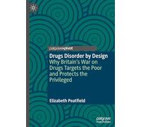 Drugs Disorder by Design: Why Britain's War on Drugs Targets the Poor and Protects the Privileged