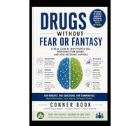 DRUGS WITHOUT FEAR OR FANTASY: A real look at how drugs help, harm, and shape the lives of people who use them