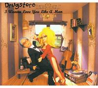 Drugstore - I Wanna Love You Like a Man