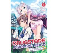 Drugstore in Another World: The Slow Life of a Cheat Pharmacist (Light Novel) Vol. 1