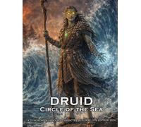 Druid Circle of the Sea: A Character Builder for D&D 5E 2024: Class and Sub-Class Features, Action Economy, Wild Shape with Spell List & More
