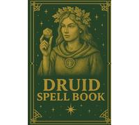 Druid Spell Book: A Spell Journal with Wild Shape Forms, Cantrips and Prepared Spells