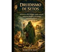 DRUIDISMO DE SETOS: Sabiduría celta antigua, magia natural, prácticas rituales y el camino espiritual solitario (Spanish Edition)